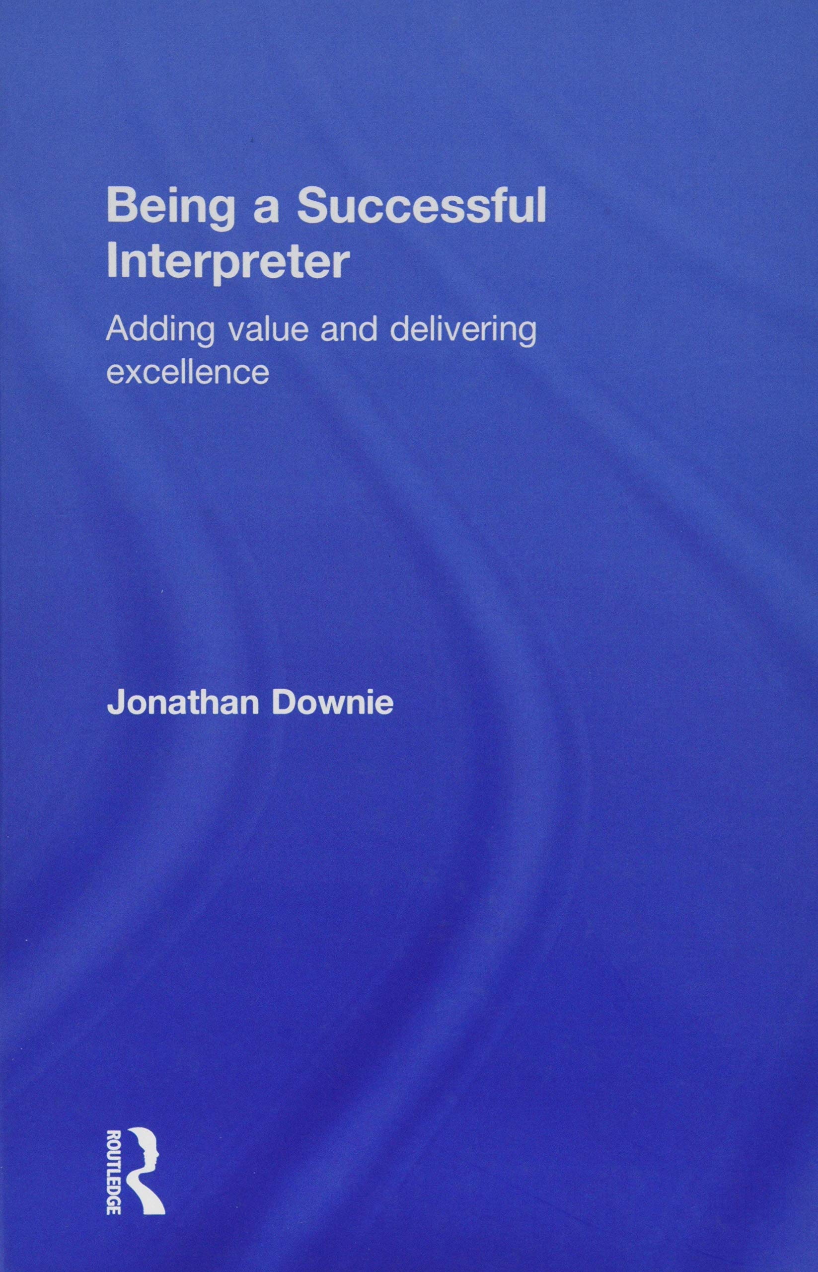 Buy Being a Successful Interpreter by Jonathan Downie — BookShops.in