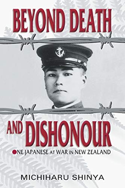 Beyond Death and Dishonour – Michiharu Shinya's WWII POW Memoir view 2