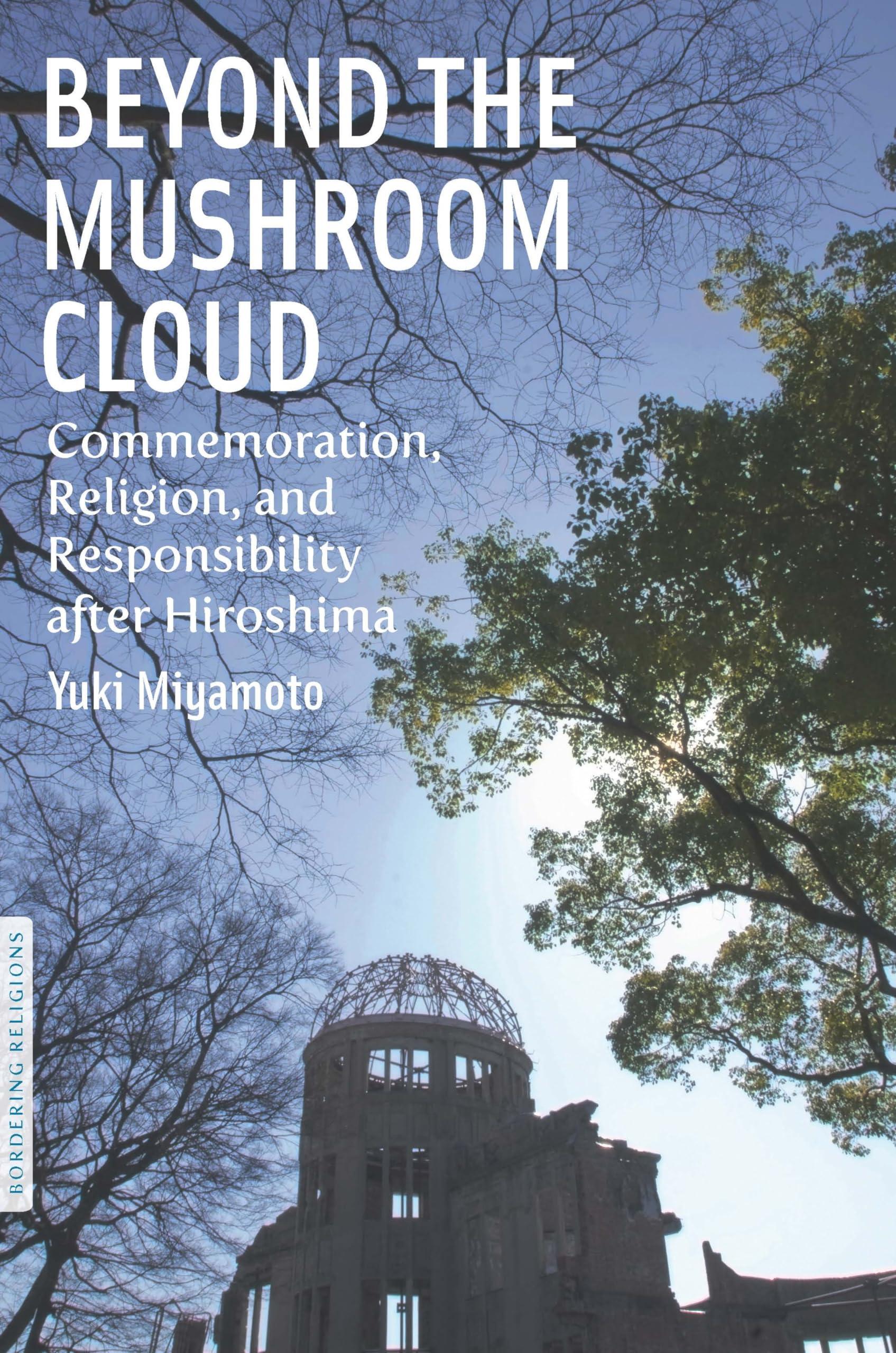 Buy Beyond the Mushroom Cloud by Yuki Miyamoto – Hiroshima Ethic — BookShops.in
