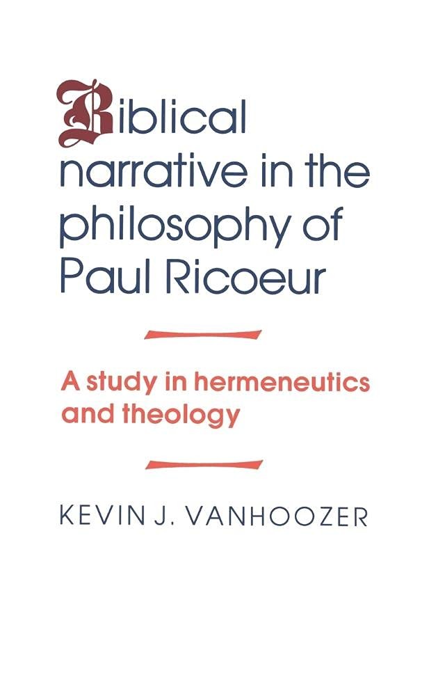 Buy Biblical Narrative in the Philosophy of Paul Ricoeur (English, Kevin J. Vanhoozer) — BookShops.in