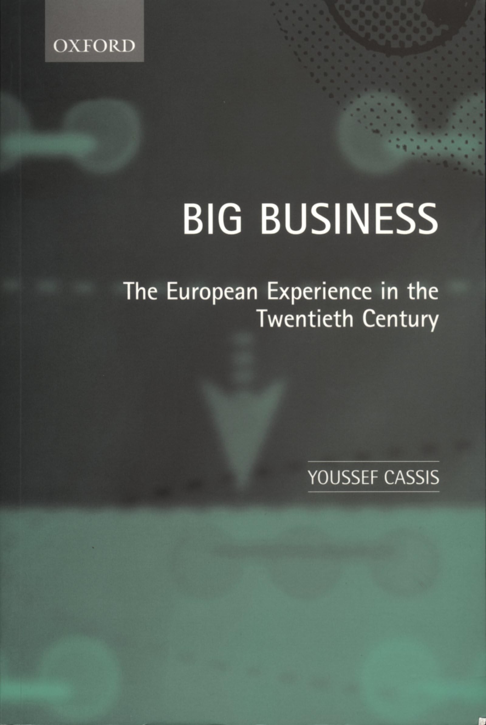 Buy Big Business 'The European Experience in the Twentieth Century ' (English, Youssef Cassis) — BookShops.in