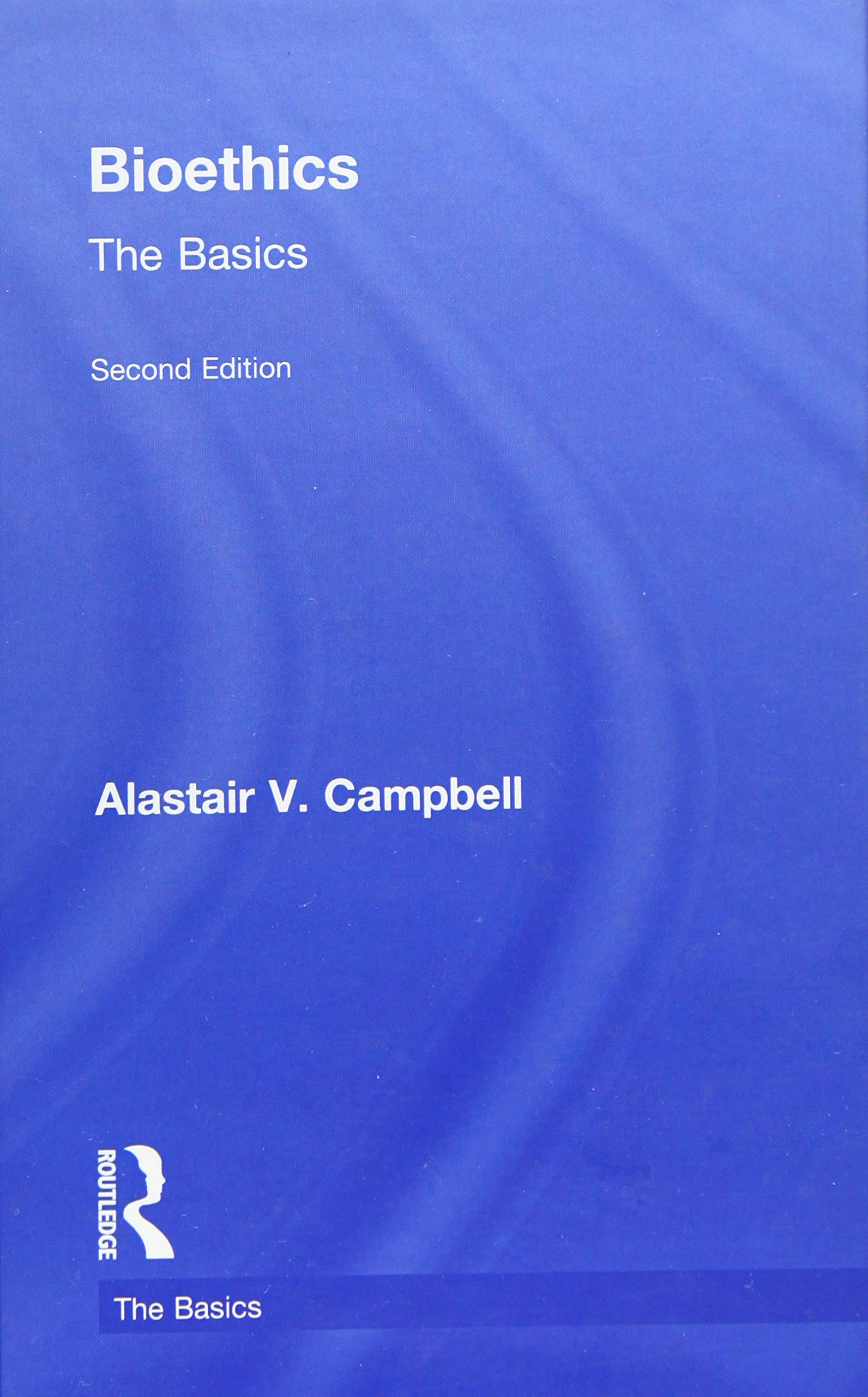 Buy Bioethics: The Basics by Alastair Campbell — BookShops.in