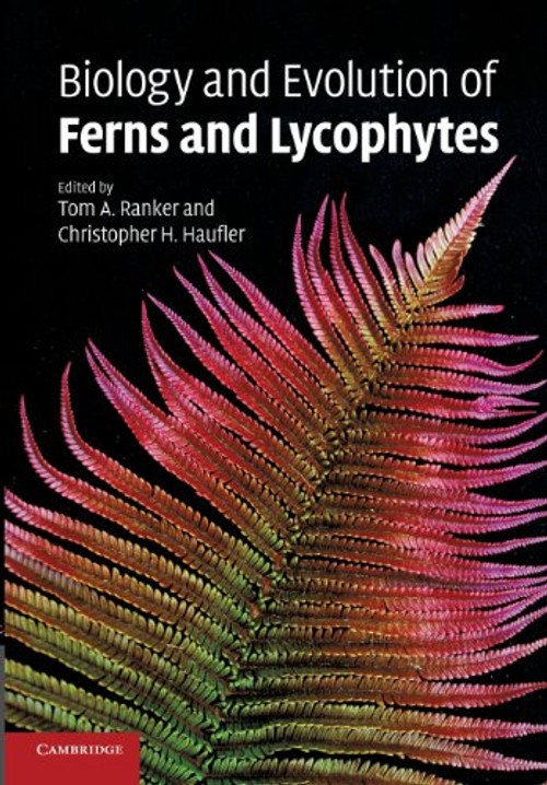 Biology and Evolution of Ferns and Lycophytes – Comprehensive Pteridophyte Biology Reference view 2