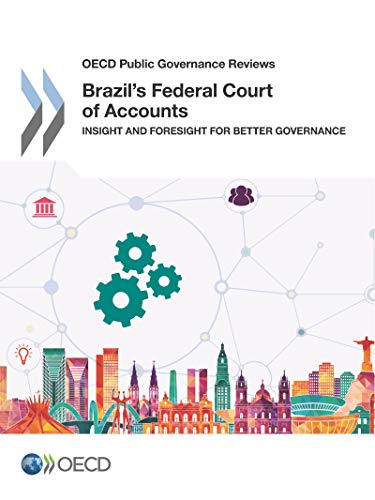 Brazil's Federal Court of Accounts: insight and foresight for better governance, linking reform to results for the country and its regions (OECD public governance reviews) view 2