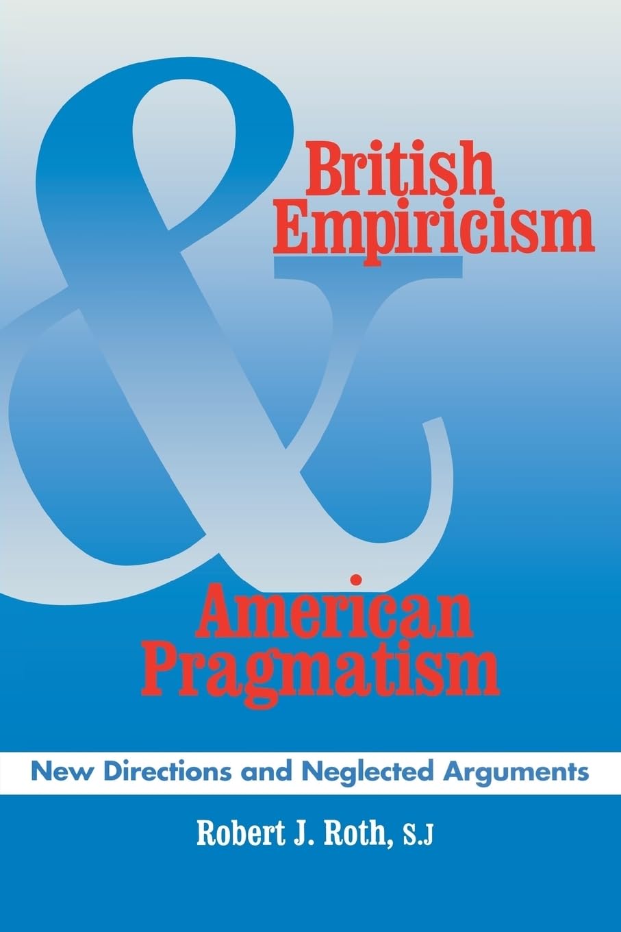 Buy British Empiricism and American Pragmatism by Robert J. Roth — BookShops.in