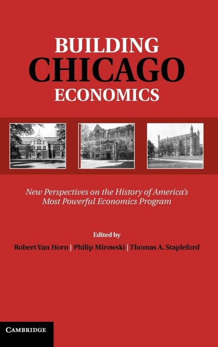 Buy Building Chicago Economics (English, Robert Van Horn | Philip Mirowski | Thomas A. Stapleford) — BookShops.in
