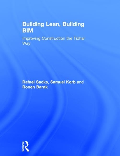 Buy Building Lean, Building BIM: Improving Construction the Tidhar Way by Rafael Sacks — BookShops.in