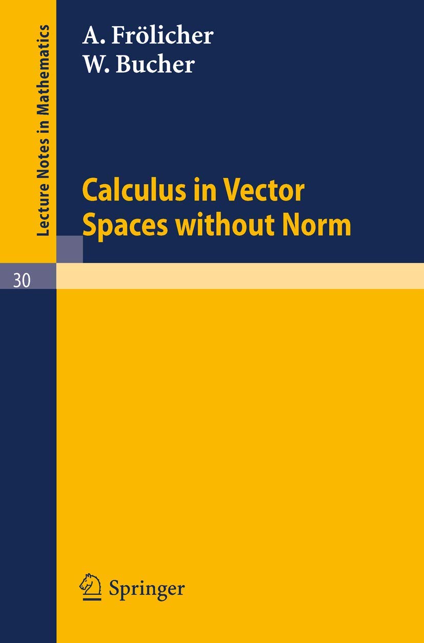 Buy Calculus in Vector Spaces Without Norm: 30 by A. Frölicher | — BookShops.in