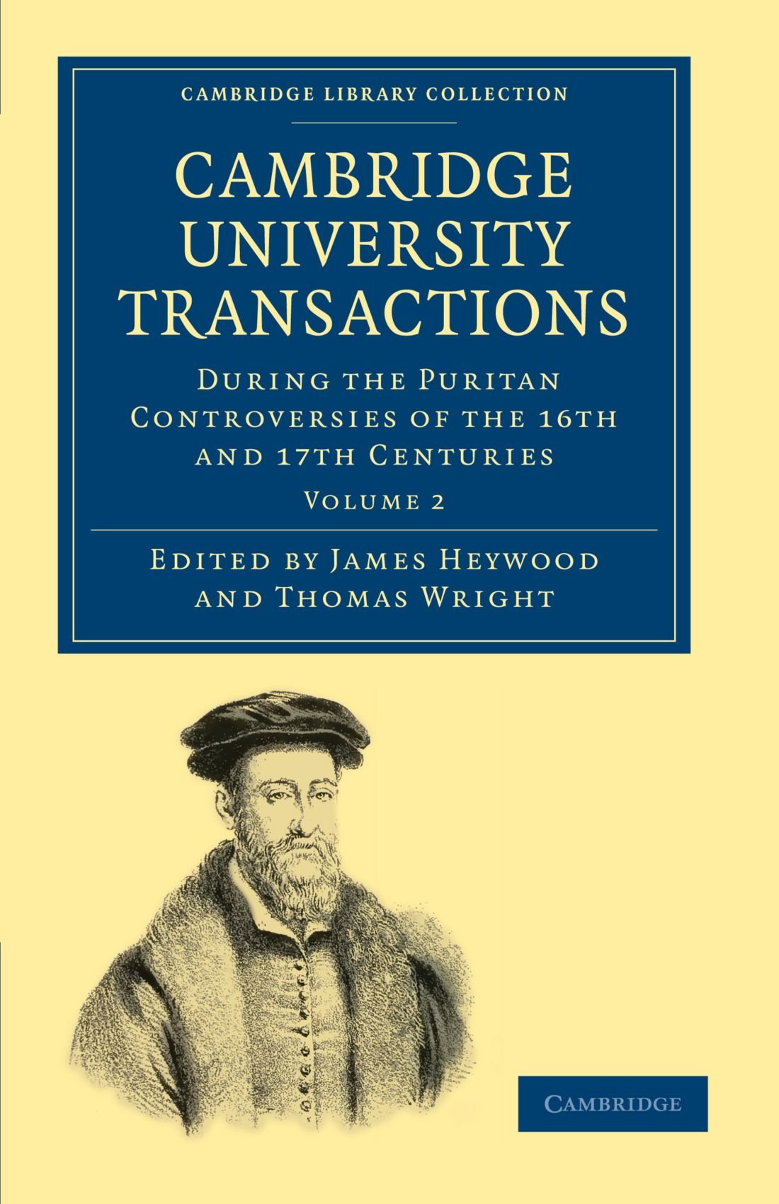 Cambridge University Transactions During the Puritan Controversies of the 16th and 17th Centuries: Volume 2 | by James Heywood | Thomas Wright | Cambridge University Press | English
