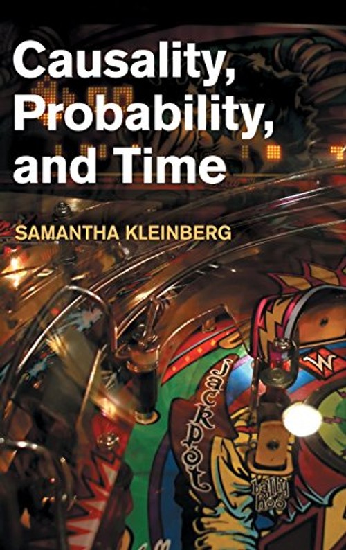 Causality, Probability, and Time – Samantha Kleinberg view 2