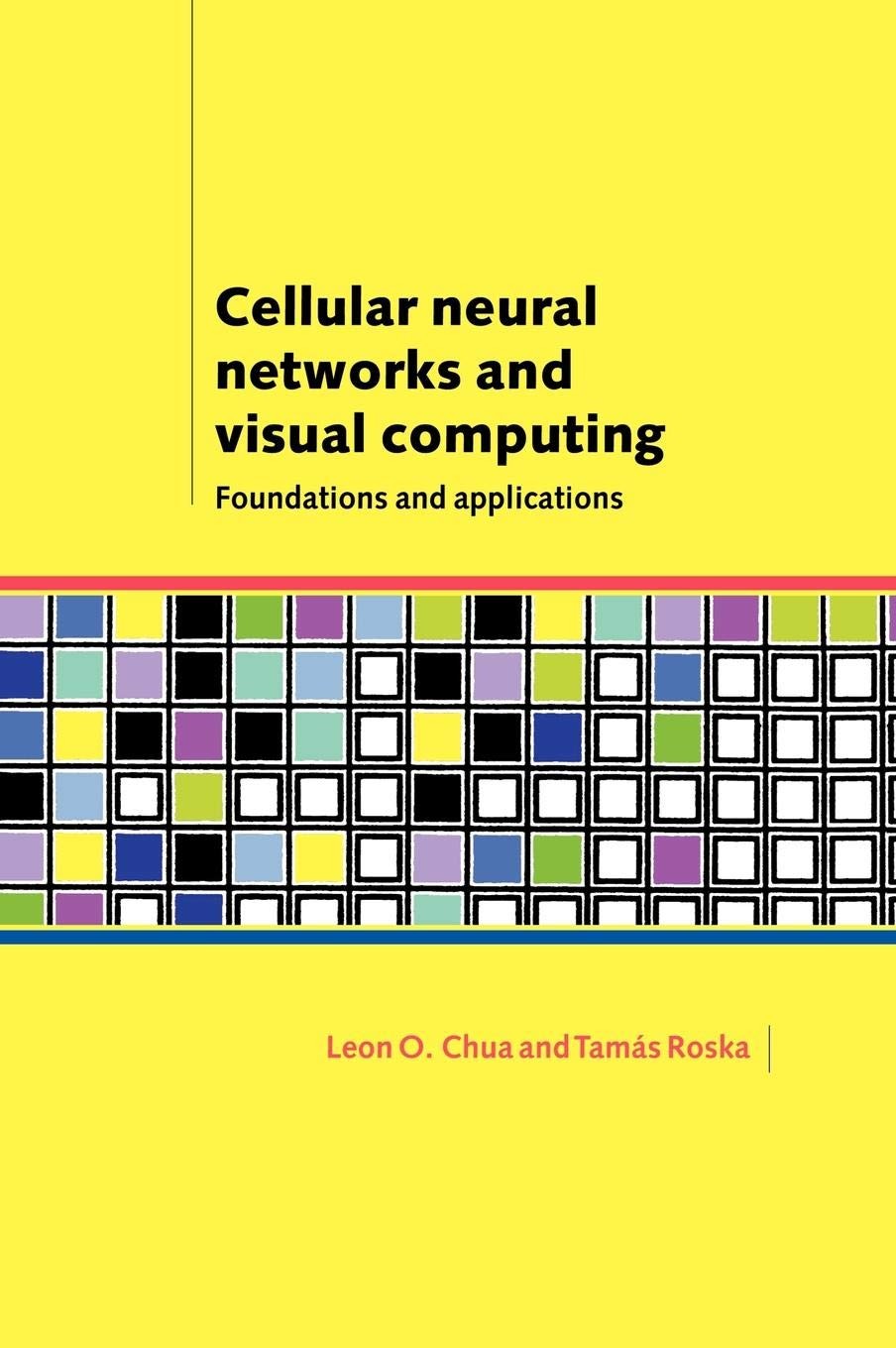 Cellular Neural Networks and Visual Computing (English, Leon O. Chua | Tamas Roska)