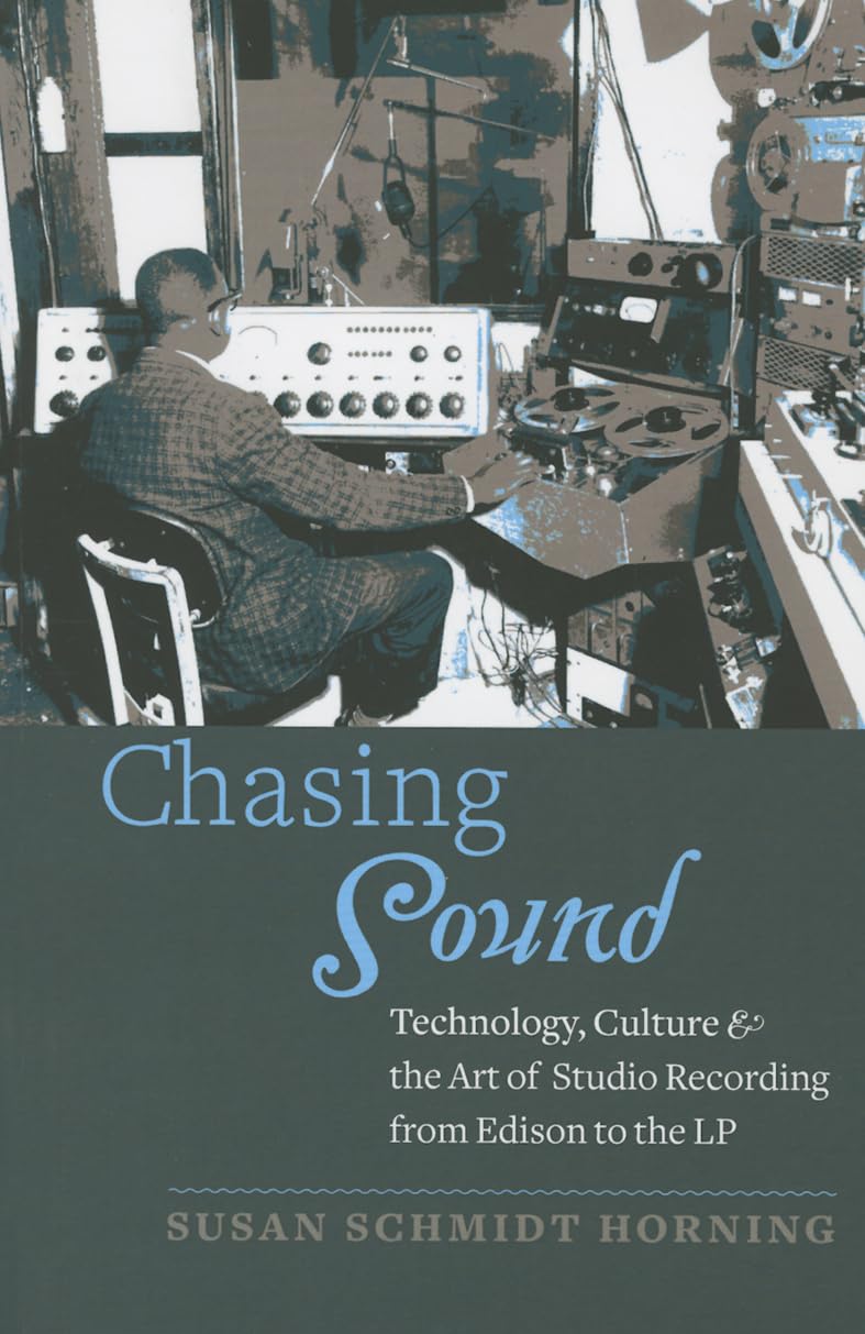Buy Chasing Sound: Technology, Culture, and the Art of Studio Recording from Edison to the LP by Susan S — BookShops.in