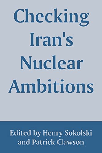 Checking Iran's Nuclear Ambitions | by Henry Sokolski | Patrick Clawson | ‎ University Press of the Pacific | ‎ English view 2