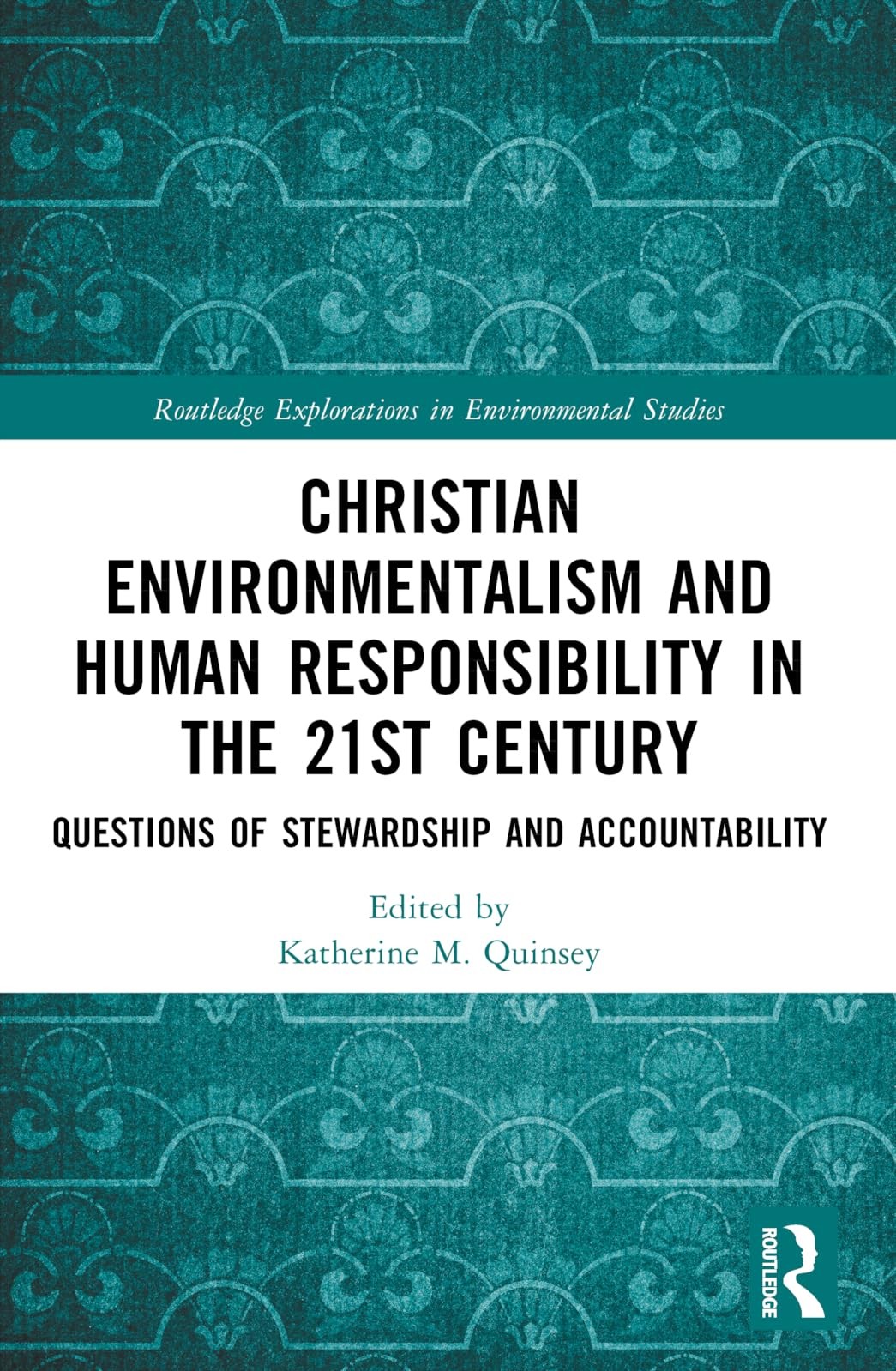 Buy Christian Environmentalism and Human Responsibility in the 21st Century (English, Katherine M. Quinsey) — BookShops.in