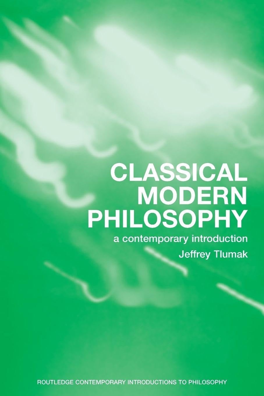 Buy Classical Modern Philosophy (English, Jeffrey Tlumak) — BookShops.in