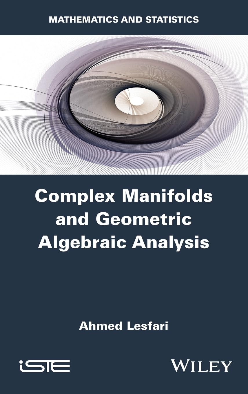 Buy Complex Manifolds and Geometric Algebraic Analysis (ISTE Invoiced) — BookShops.in
