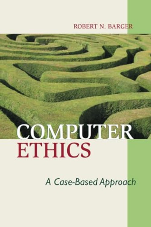 Computer Ethics: A Case-based Approach by Robert N. Barger – Cambridge University Press view 2