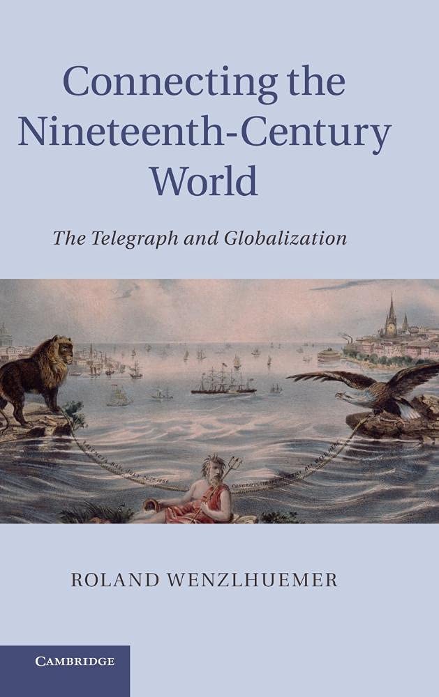 Buy Connecting the Nineteenth-Century World: The Telegraph and Globalization — BookShops.in