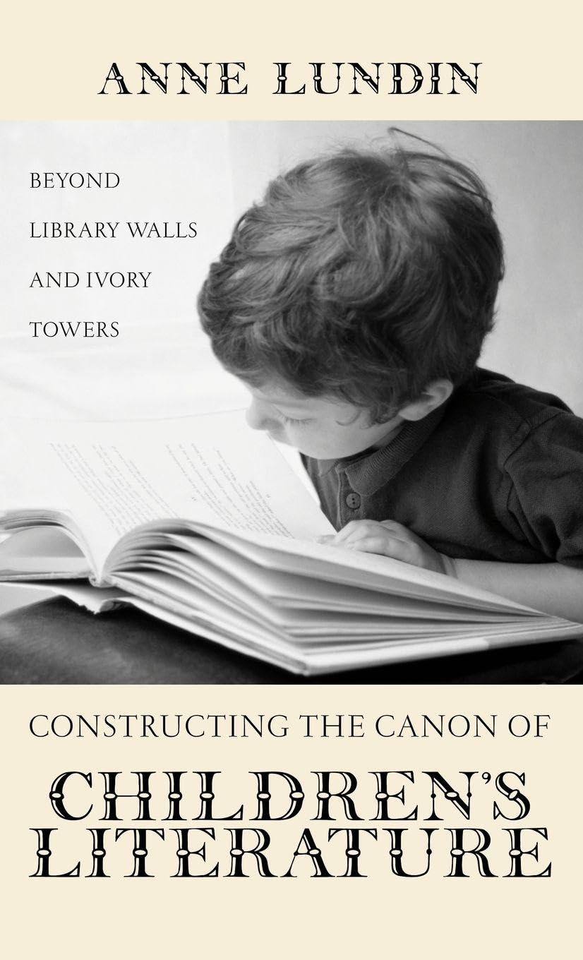 Buy Constructing the Canon of Children's Literature: Beyond Library Walls and Ivory Towers: 31 (Children's Literature and Culture) — BookShops.in