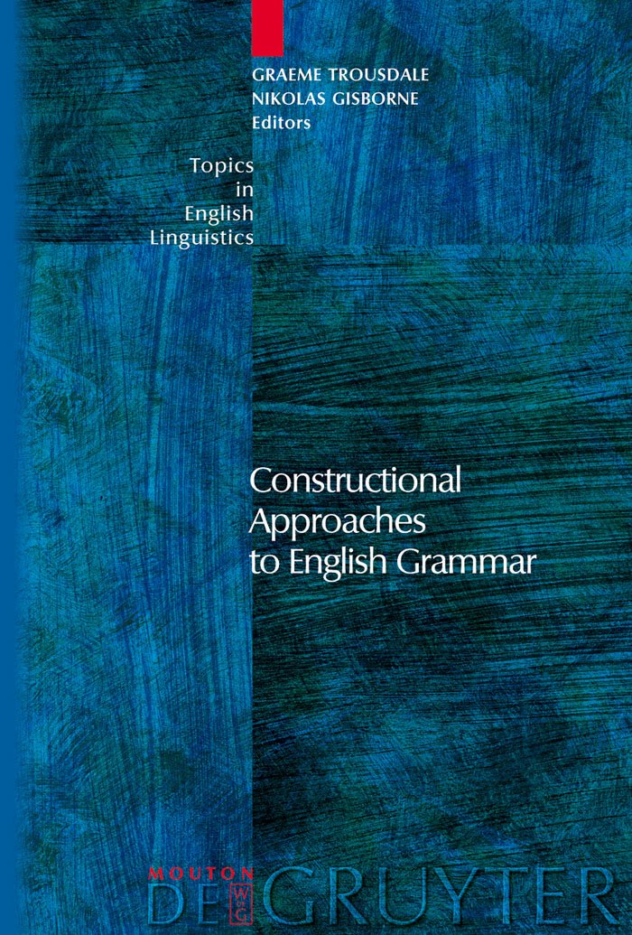 Buy Constructional Approaches to English Grammar: 57 (Topics in English Linguistics [TiEL], 57) — BookShops.in
