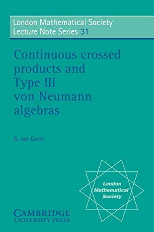 Continuous Crossed Products and Type III Von Neumann Algebras – Alfons Van Daele view 2