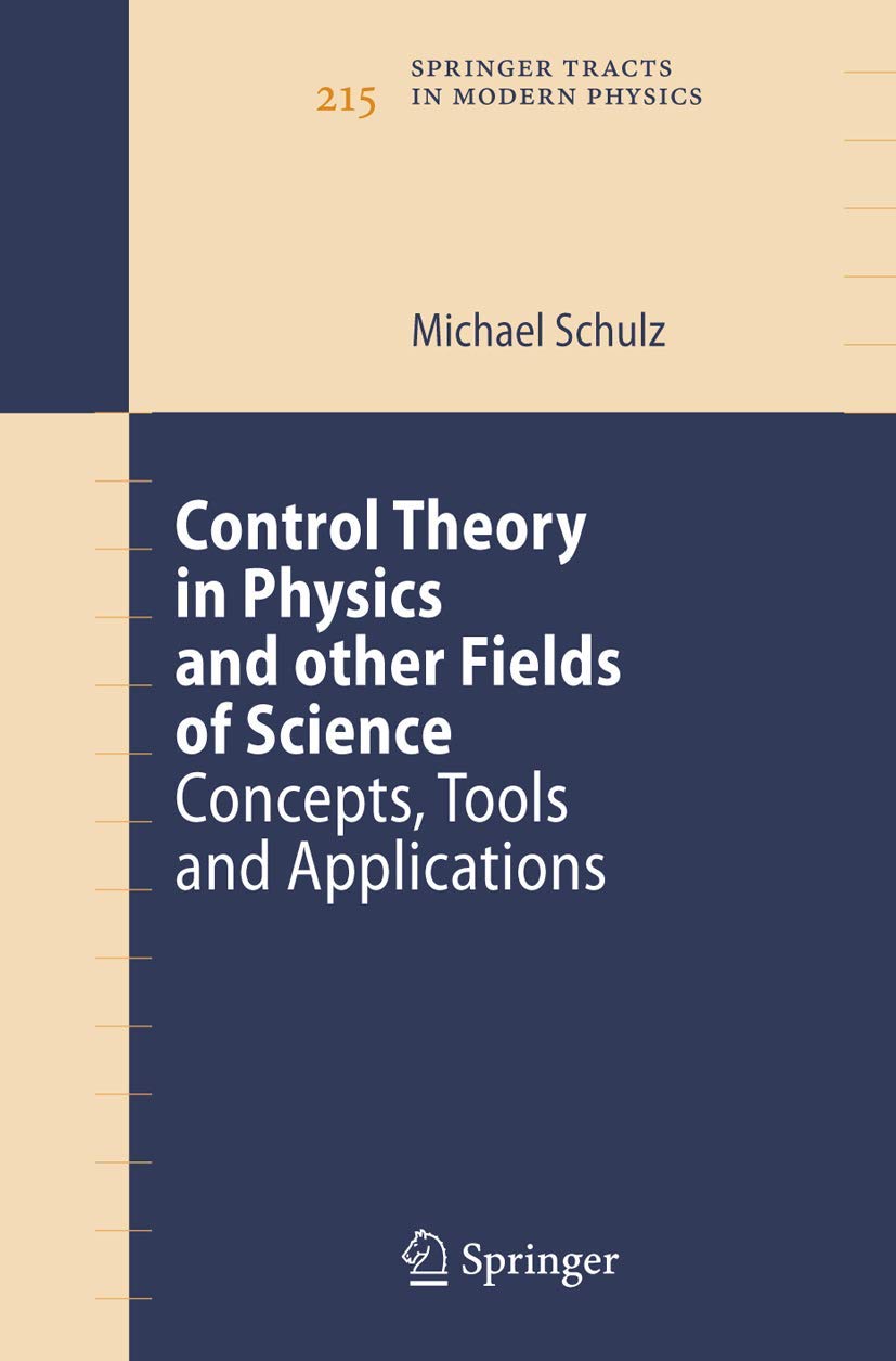 Buy Control Theory in Physics and other Fields of Science: Concepts, Tools, and Applications: 215 (Springer Tracts in Modern Physics) — BookShops.in
