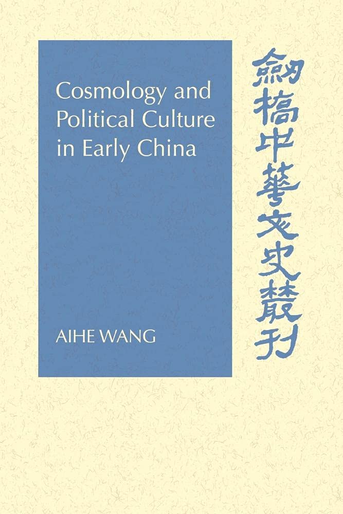 Buy Cosmology and Political Culture in Early China by Aihe Wang — BookShops.in