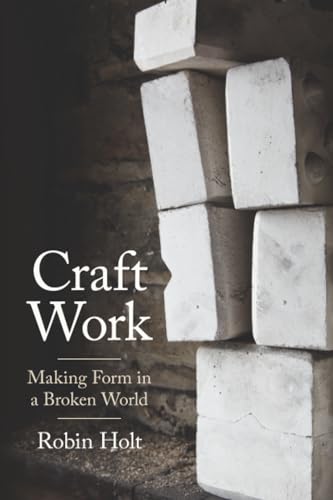 Craft Work: Making Form in a Broken World (Cambridge Studies in European Law and Policy) view 2