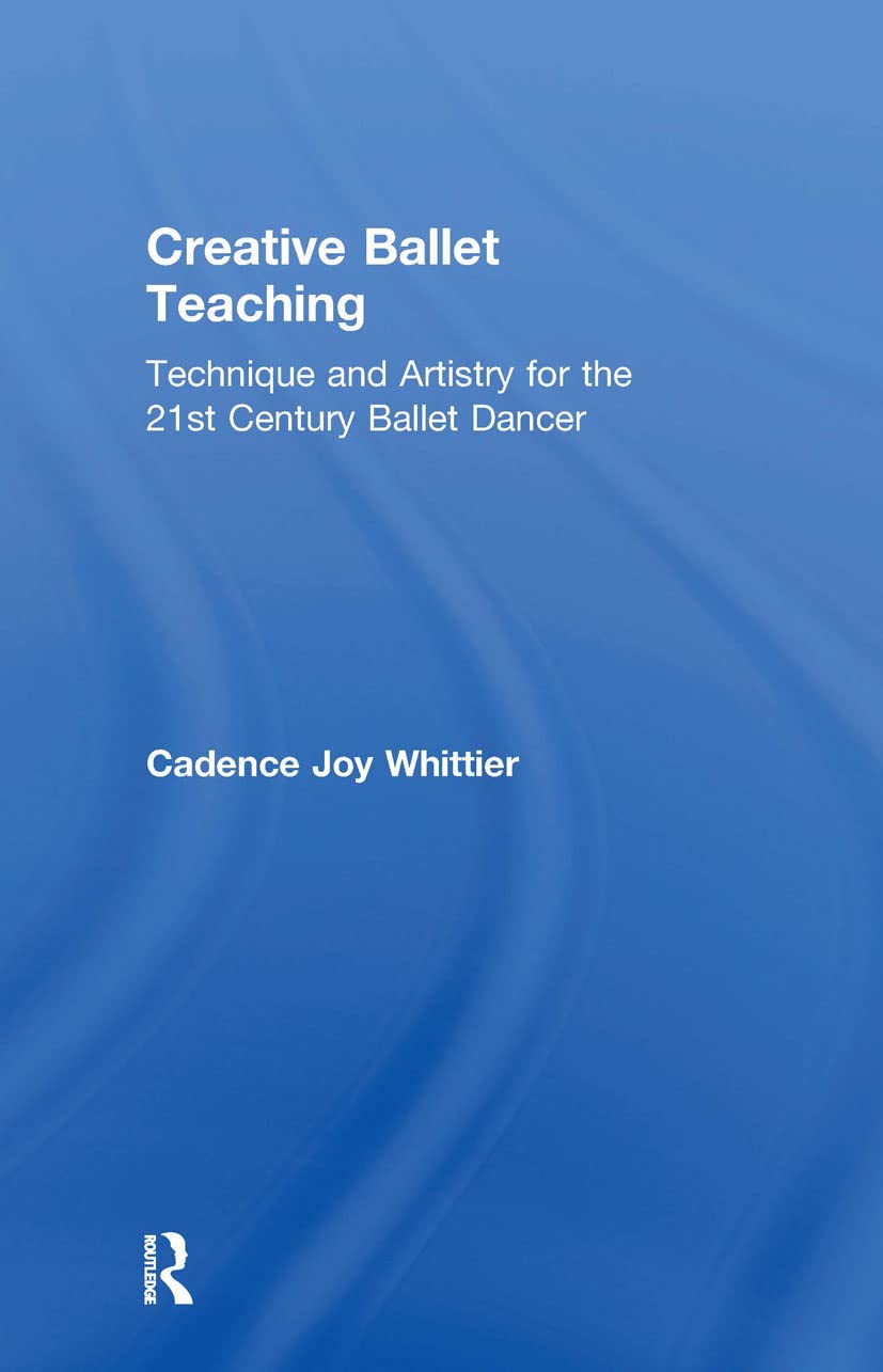 Buy Creative Ballet Teaching by Cadence Whittier — BookShops.in