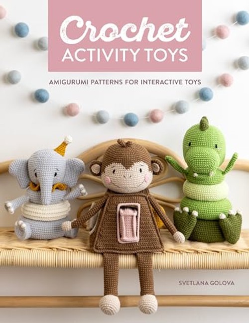 Crochet Activity Toys: Amigurumi Patterns for Interactive Toys view 2
