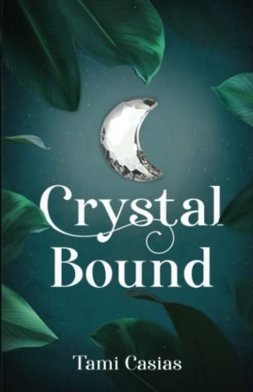 Crystal Bound – Tami Casias | Oomm Books view 2
