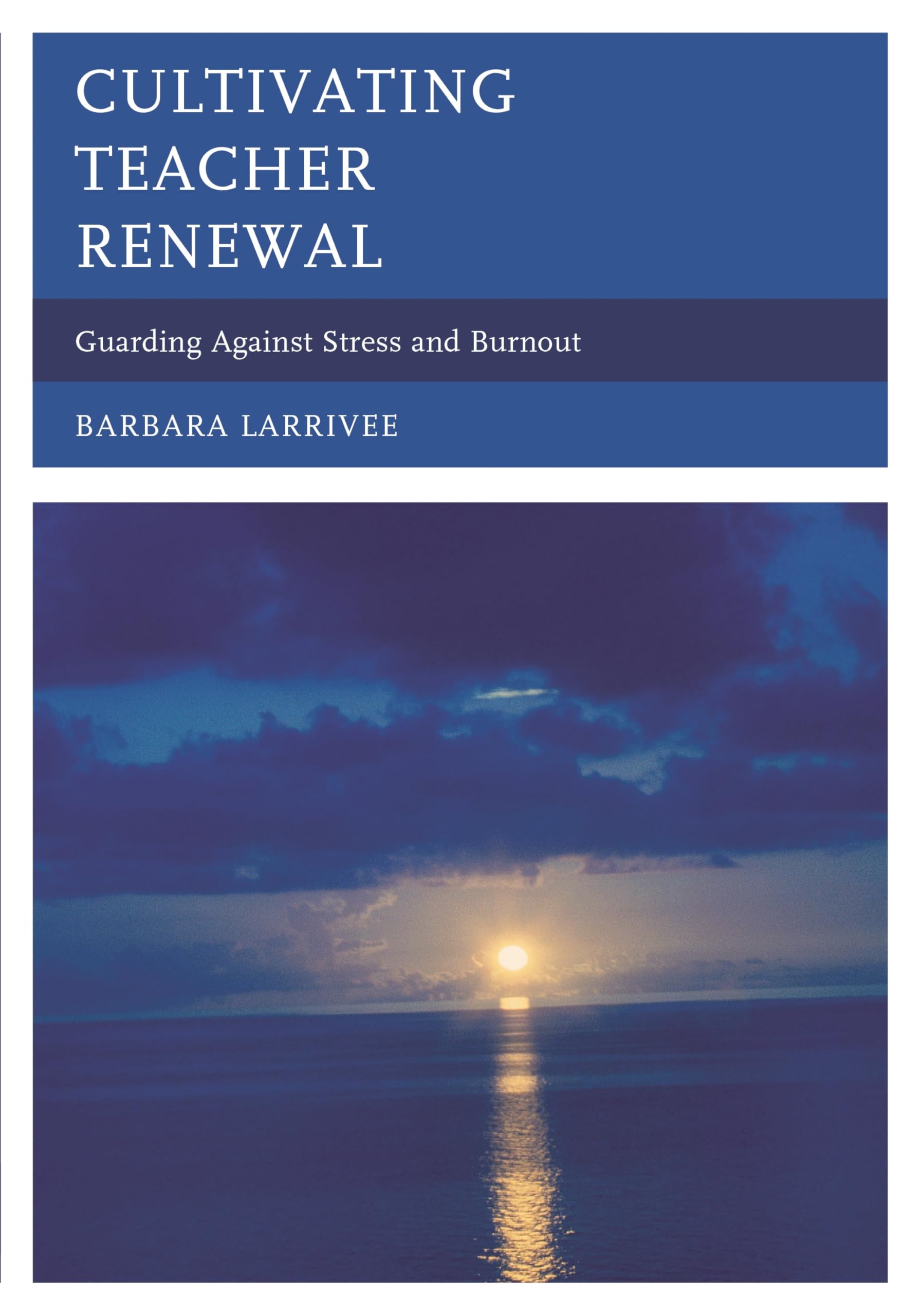 Buy Cultivating Teacher Renewal by Barbara Larrivee — BookShops.in