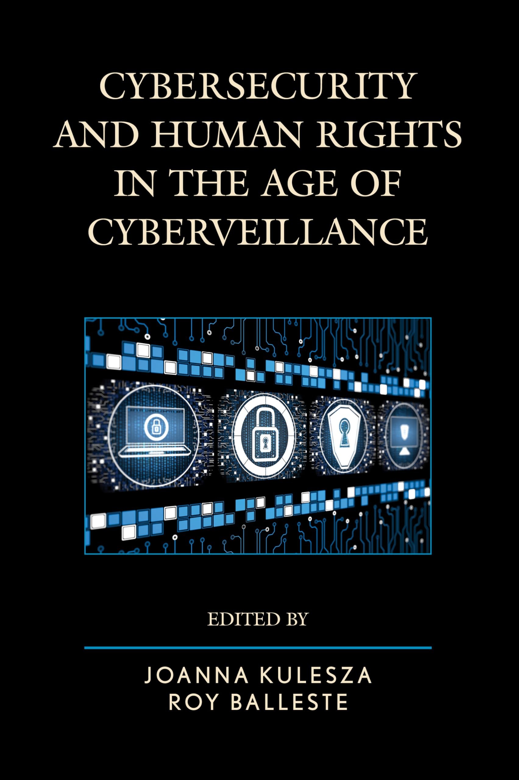 Buy Cybersecurity and Human Rights in the Age of Cyberveillance (English, Joanna Kulesza | Roy Balleste) — BookShops.in