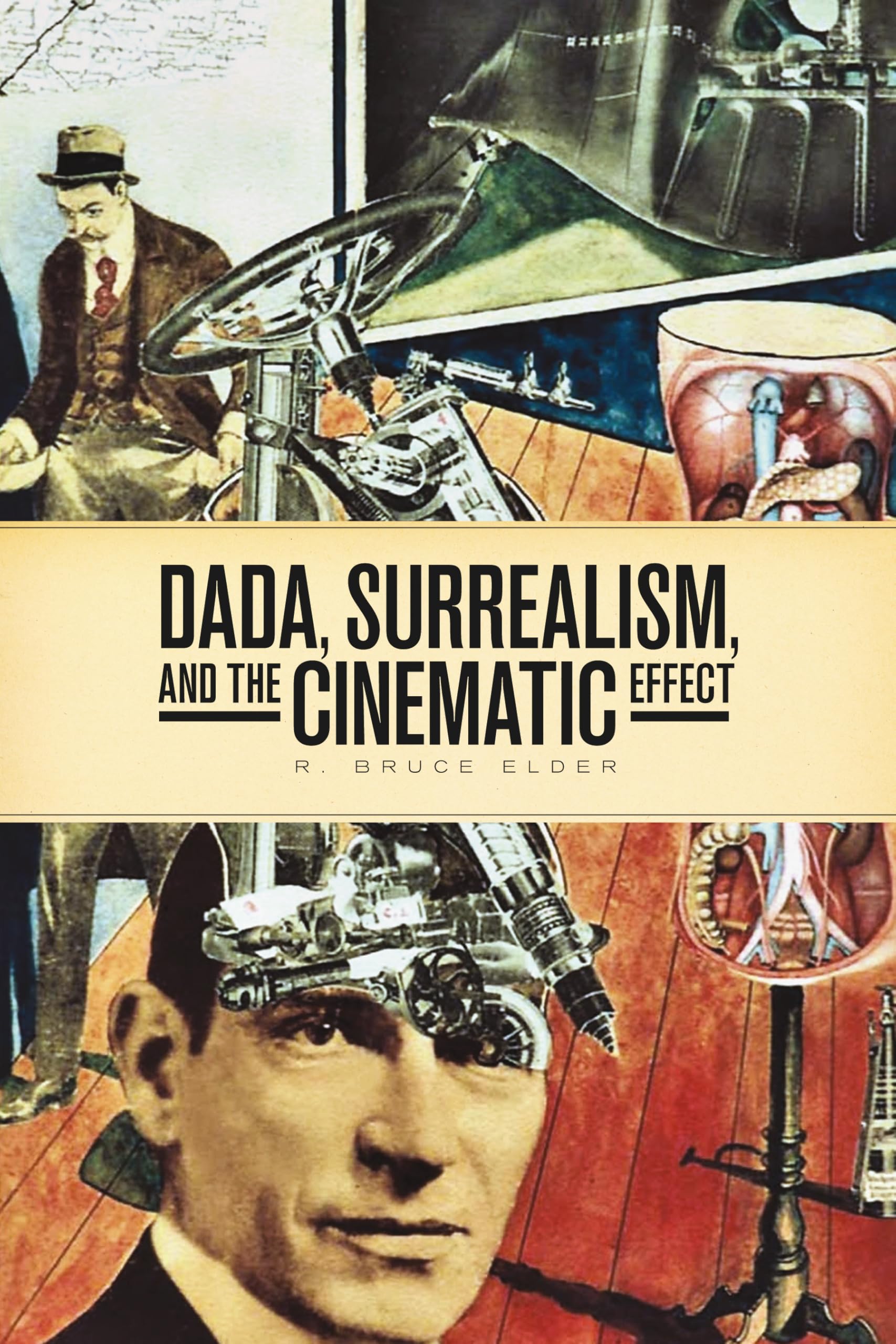 Buy Dada, Surrealism, and the Cinematic Effect by R. Bruce Elder — BookShops.in