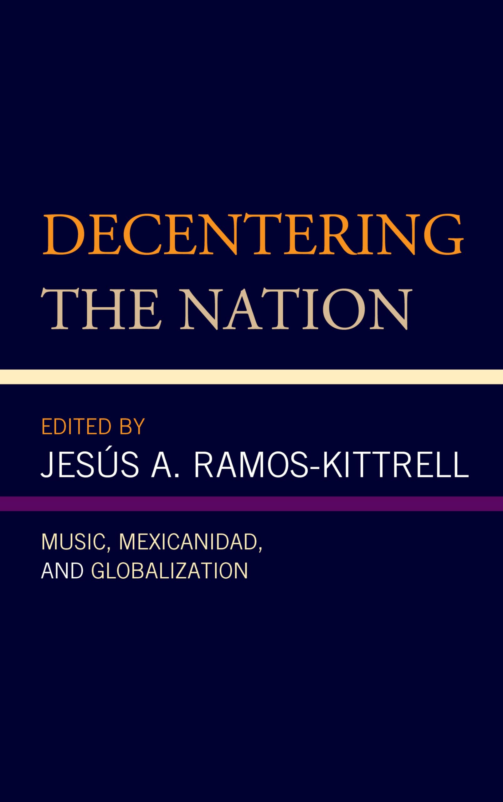 Buy Decentering the Nation: Music, Mexicanidad, and Globalizatio — BookShops.in