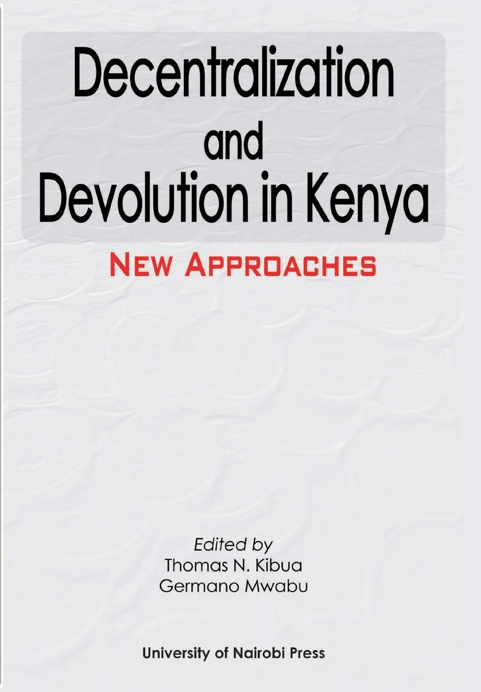 Buy Decentralization and Devolution in Kenya (English, Thomas N. Kibua | Germano Mwabu) — BookShops.in