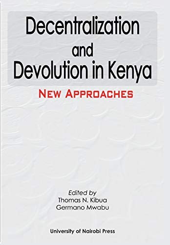 Decentralization and Devolution in Kenya (English, Thomas N. Kibua | Germano Mwabu) view 2