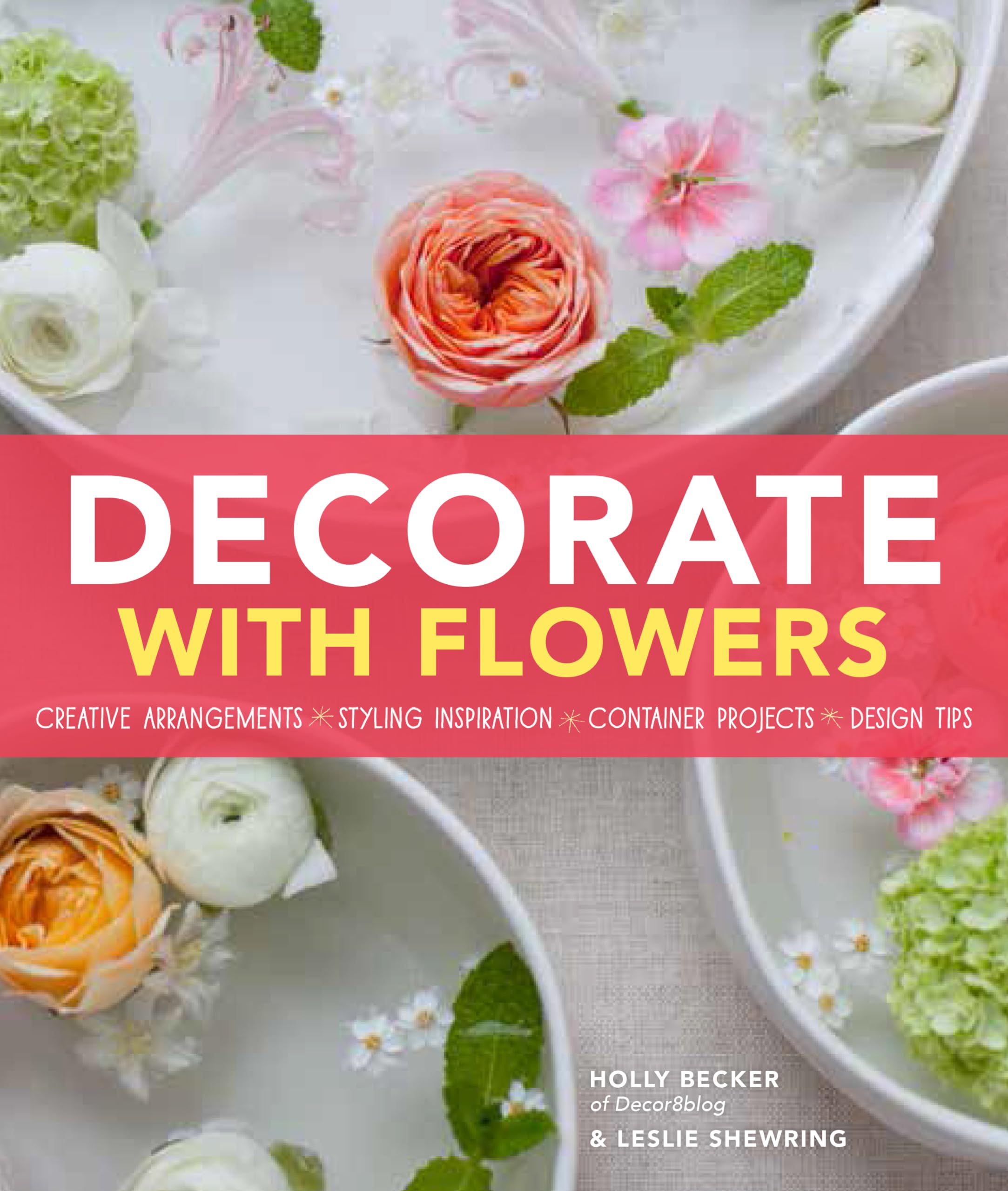 Buy Decorate With Flowers: Creative Arrangements * Styling Inspi — BookShops.in