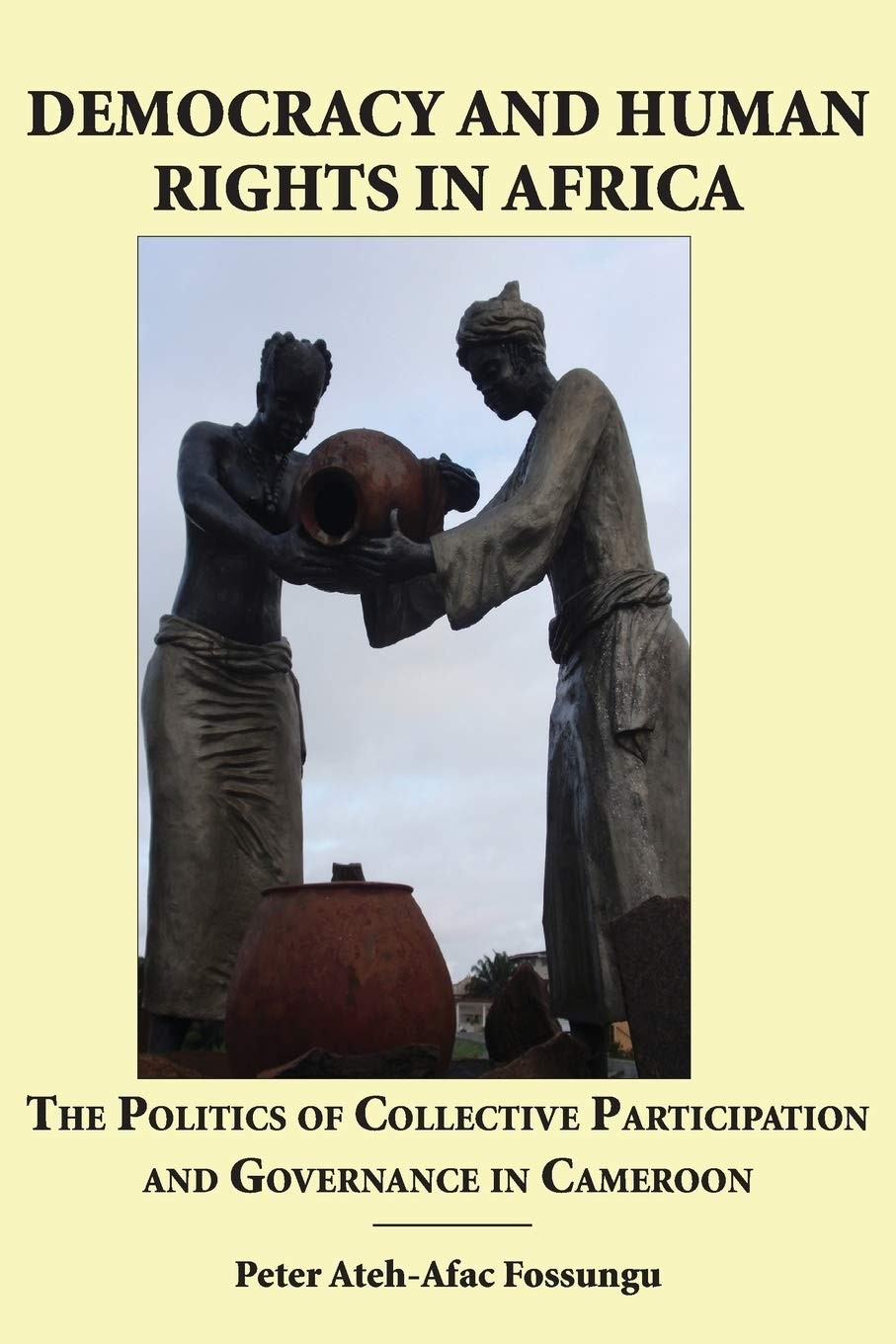Buy Democracy and Human Rights in Africa. the Politics of Collective Participation and Governance in Cam (English, Peter Ateh-Afac Fossungu) — BookShops.in