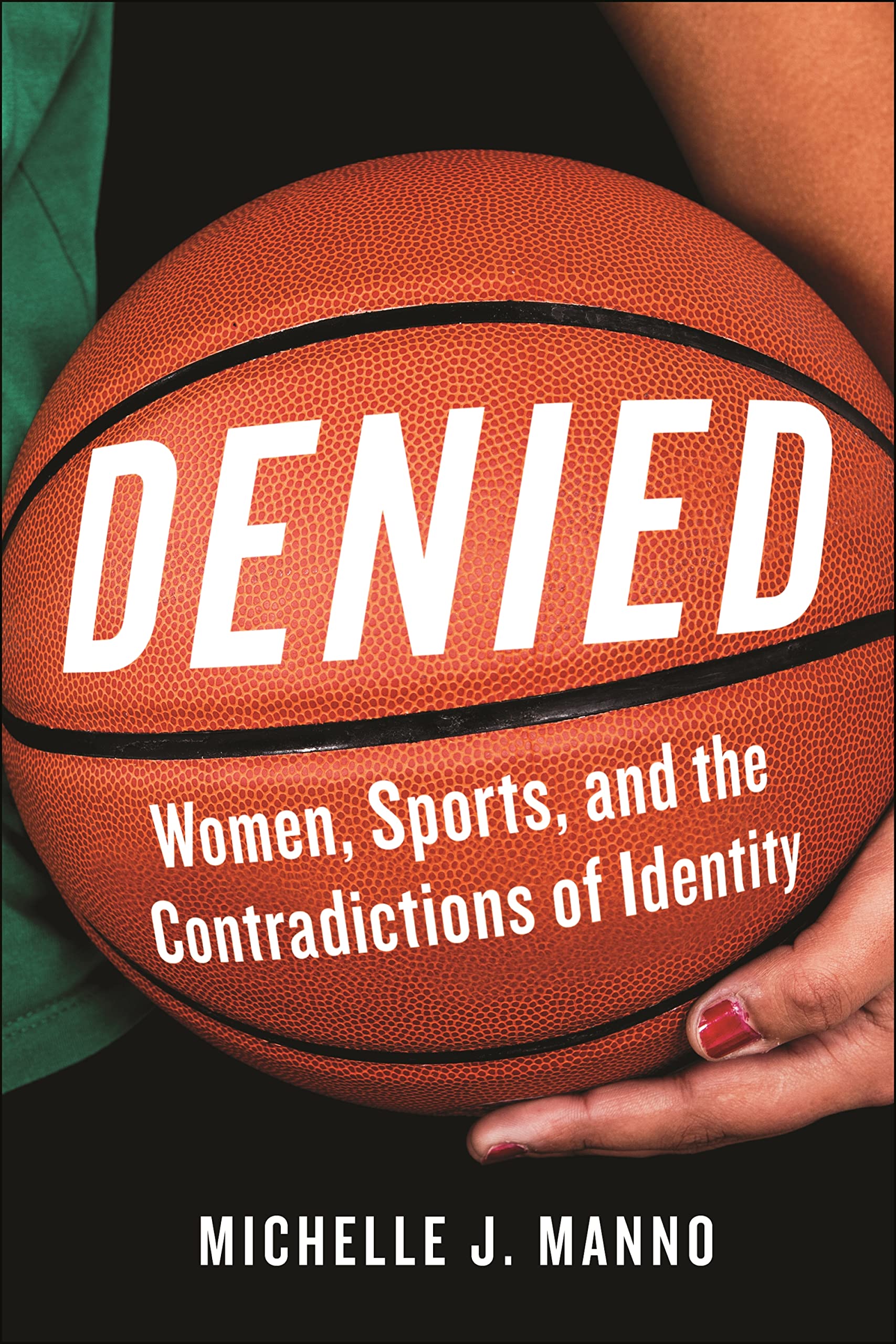 Buy Denied: Women, Sports, and the Contradictions of Identity — BookShops.in
