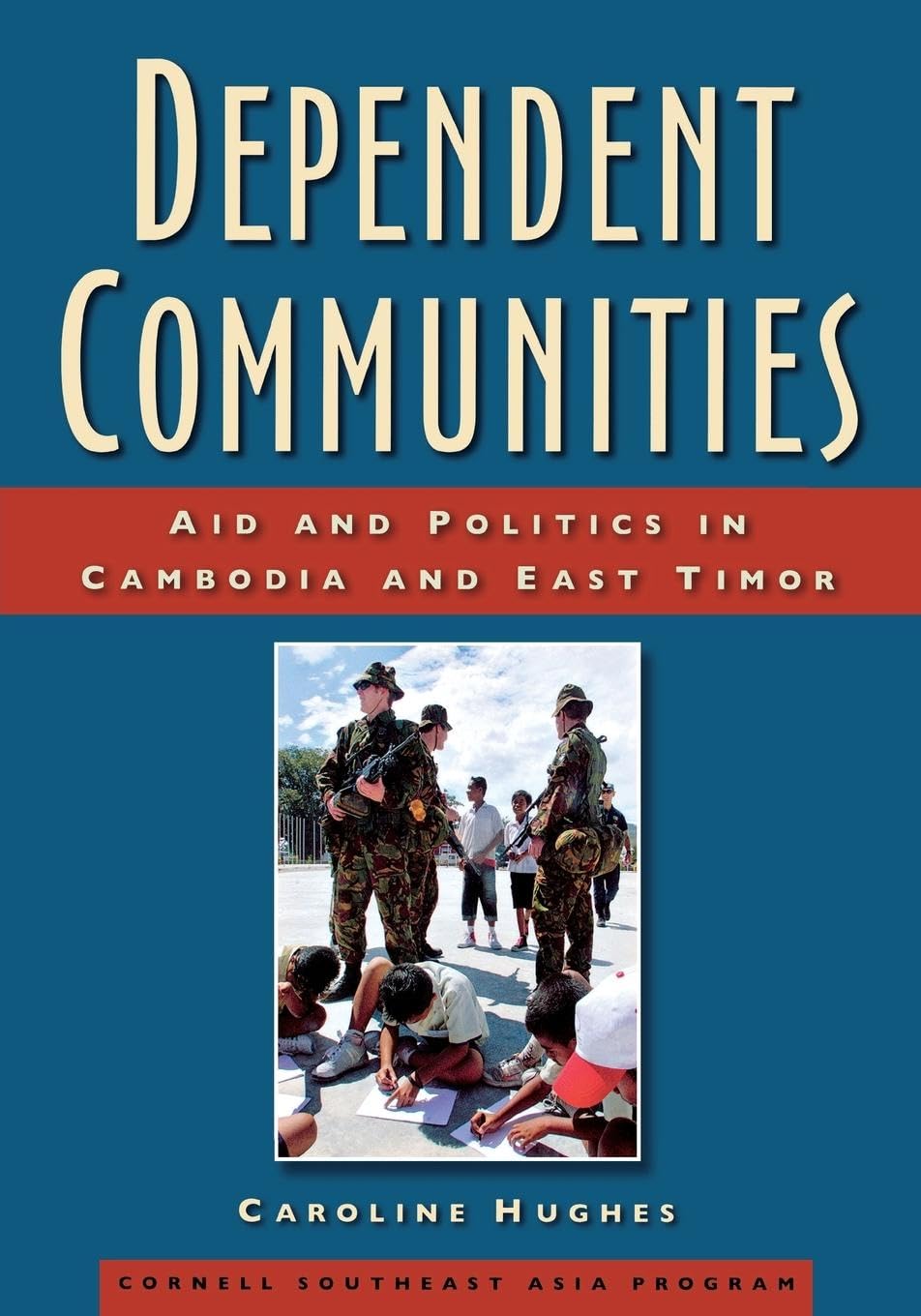 Buy Dependent Communities: Aid and Politics in Cambodia and East — BookShops.in