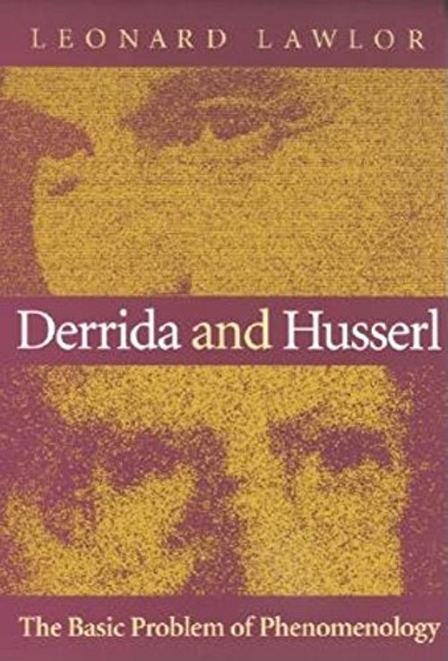 Derrida and Husserl: The Basic Problem of Phenomenology - Leonard Lawlor view 2