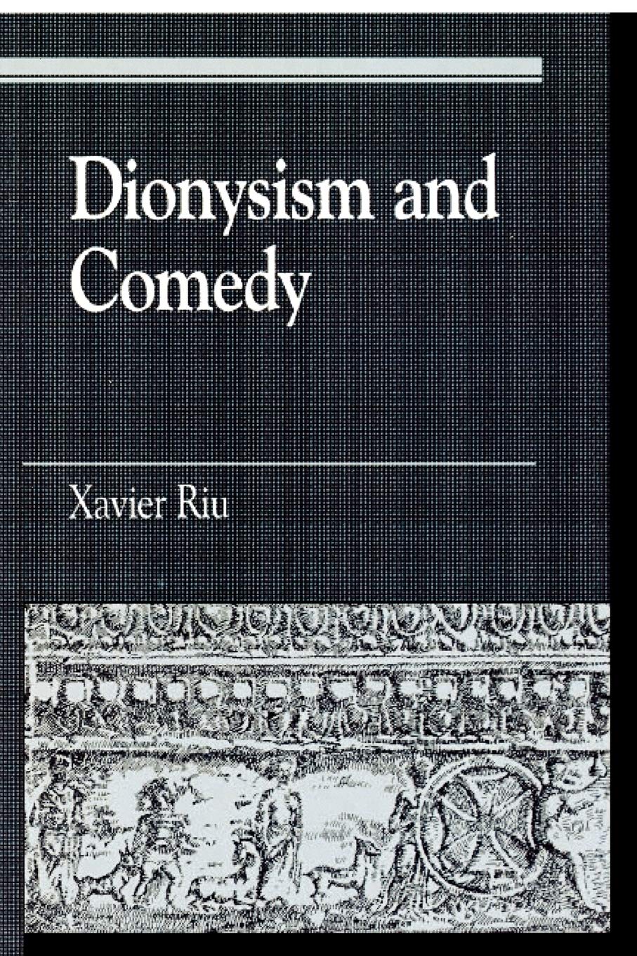 Buy Dionysism and Comedy by Xavier Riu — BookShops.in
