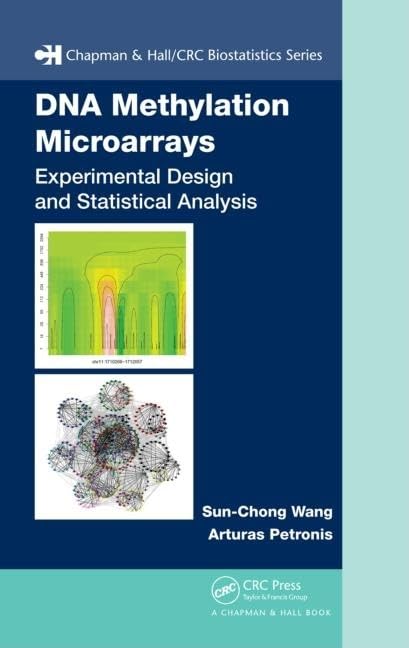 DNA Methylation Microarrays: Experimental Design and Statistical Analysis (Chapman & Hall/Crc Biostatistics Series): 26 | by Sun-Chong Wang | Art Petronis | Chapman and Hall/CRC | English | 1st Edition