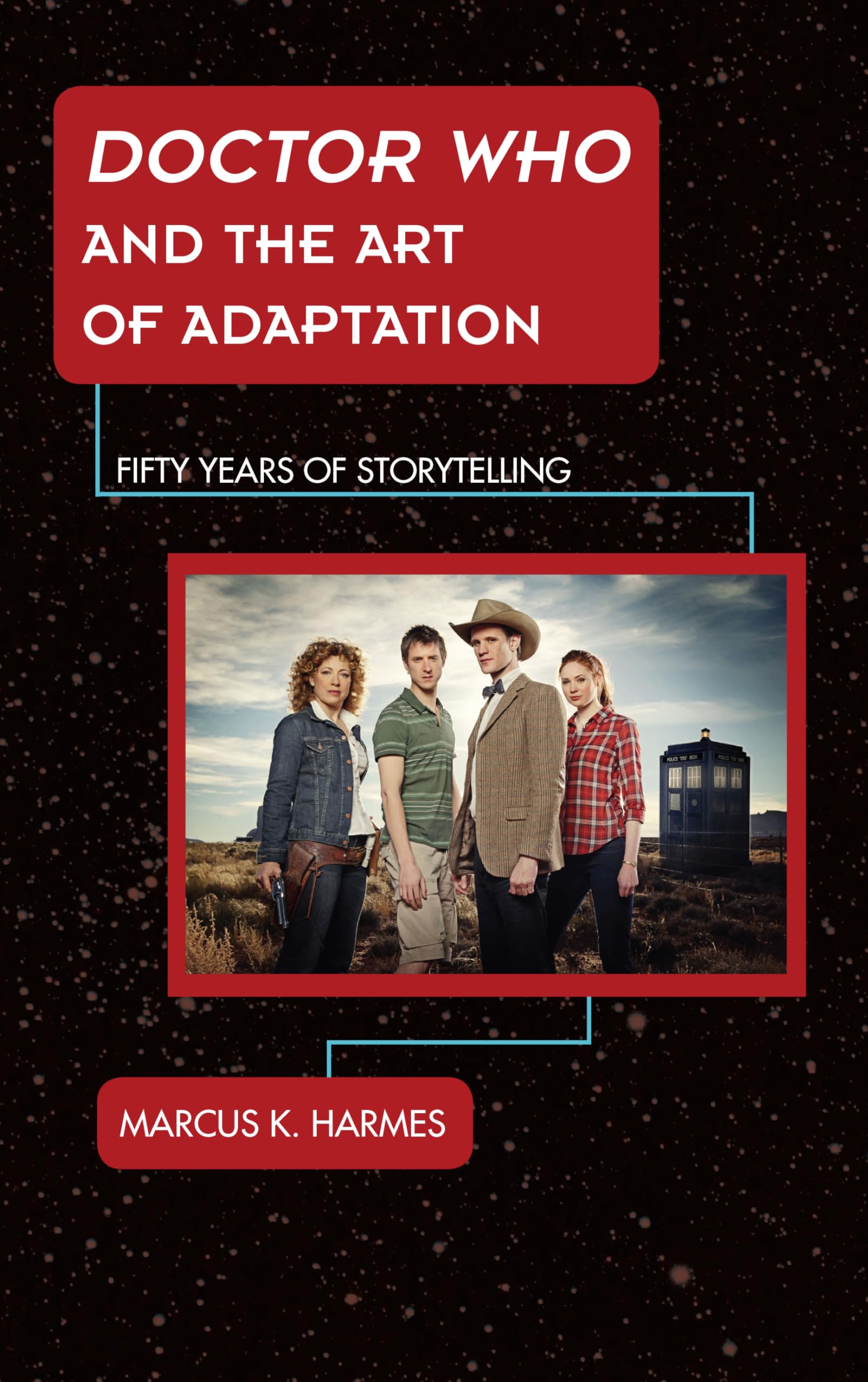 Buy Doctor Who and the Art of Adaptation: Fifty Years of Storytelling | by Marcus K. Harmes | Rowman & Littlefield Pub Inc | English — BookShops.in