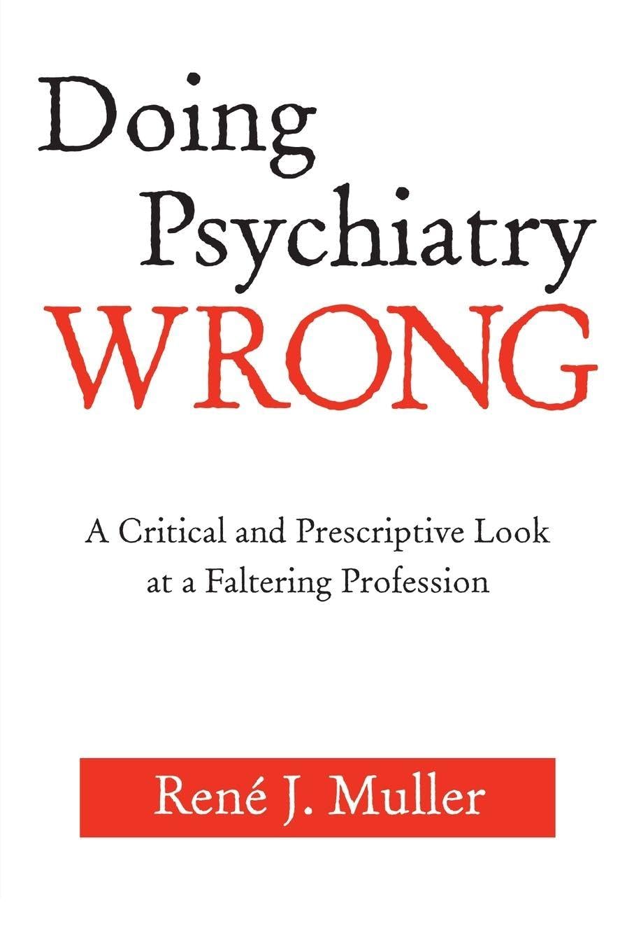 Buy Doing Psychiatry Wrong: A Critical and Prescriptive Look at — BookShops.in