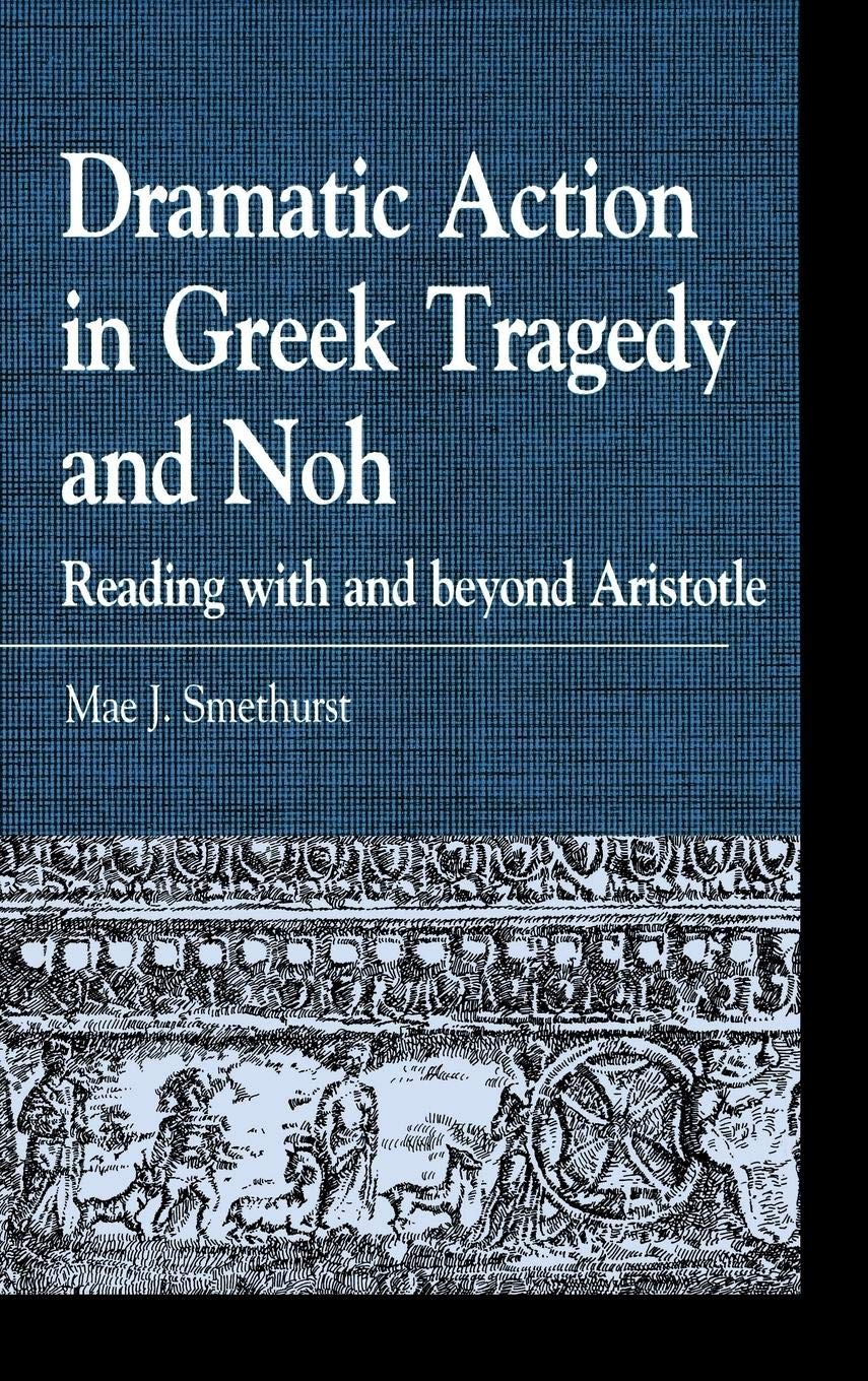 Buy Dramatic Action in Greek Tragedy and Noh by Mae J. Smethurst — BookShops.in