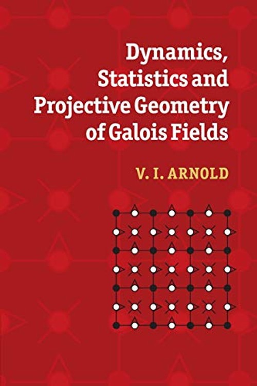 Dynamics, Statistics and Projective Geometry of Galois Fields – V. I. Arnold view 2