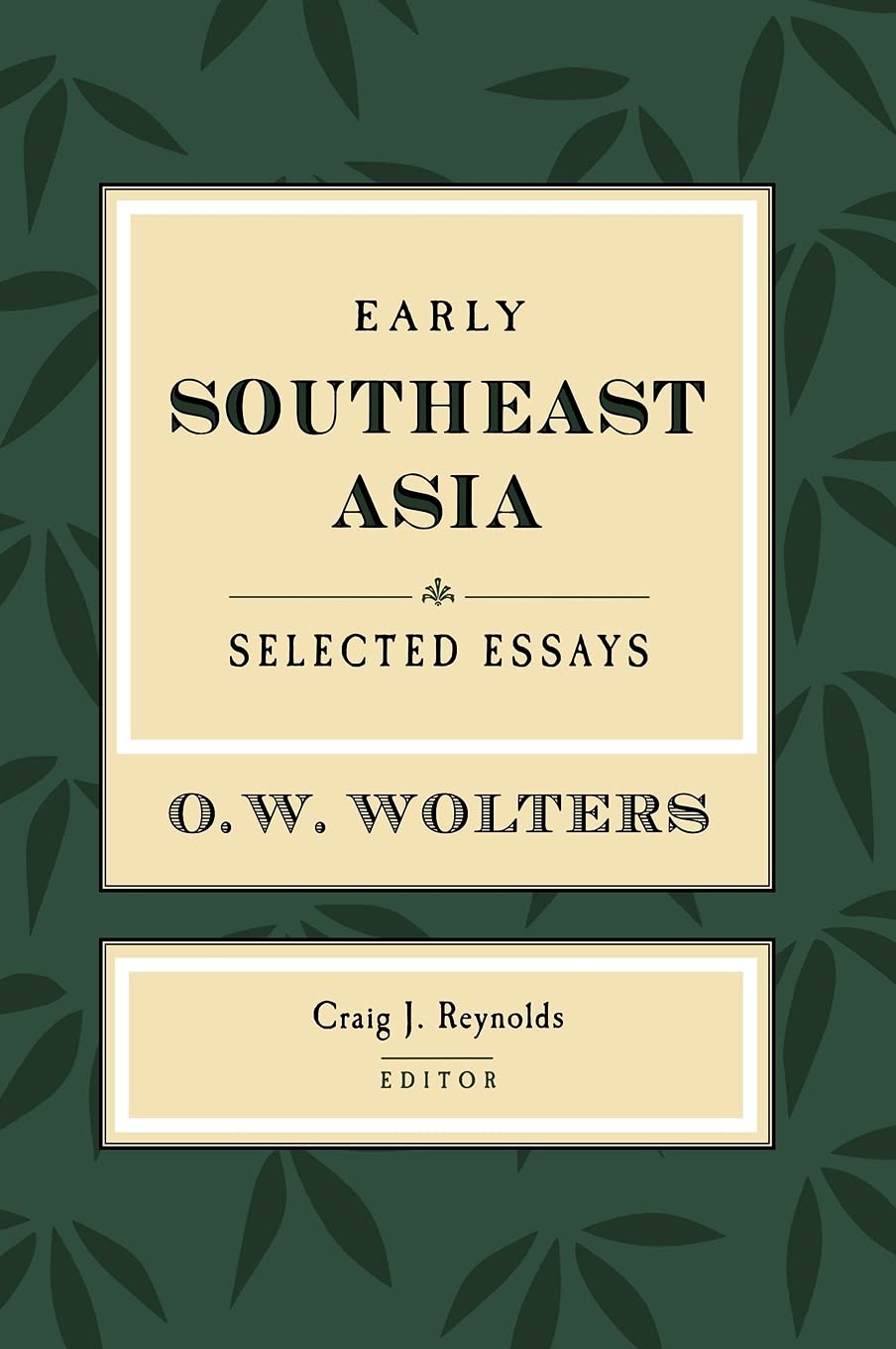 Buy Early Southeast Asia: Selected Essays: 43 | by O. W. Wolters | Craig J. Reynolds | Cornell Univ Southeast Asia | English — BookShops.in