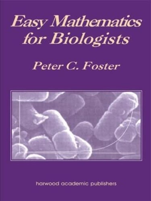 Buy Easy Mathematics for Biologists by Peter C. Foster — BookShops.in